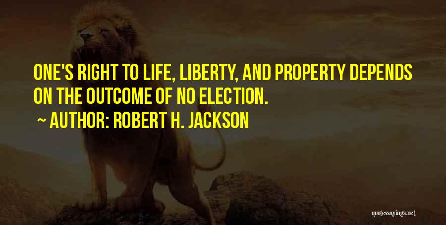 Life Liberty And Property Quotes By Robert H. Jackson