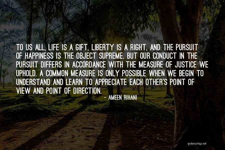 Life Liberty And The Pursuit Of Happiness Quotes By Ameen Rihani