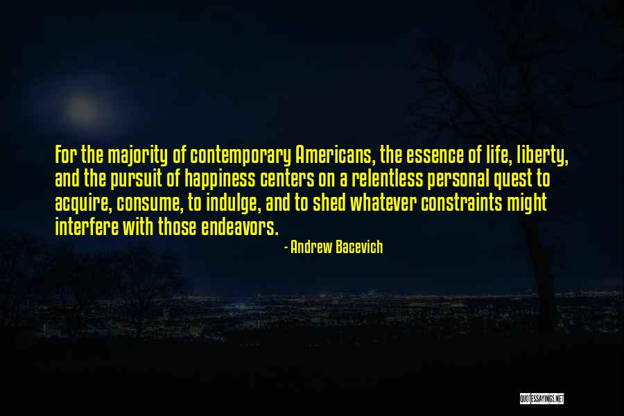 Life Liberty And The Pursuit Of Happiness Quotes By Andrew Bacevich