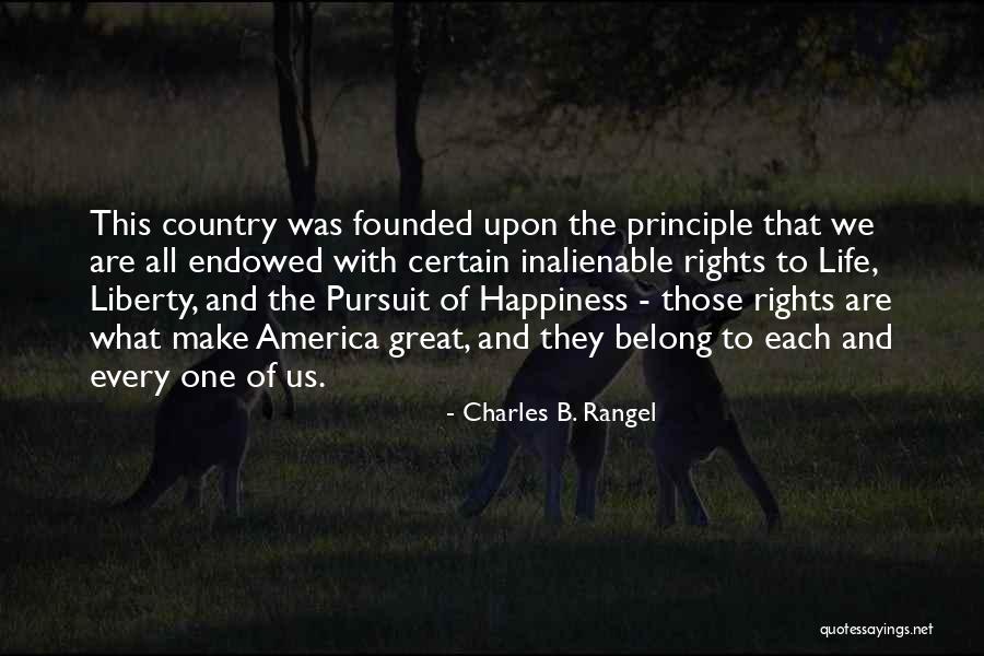 Life Liberty And The Pursuit Of Happiness Quotes By Charles B. Rangel