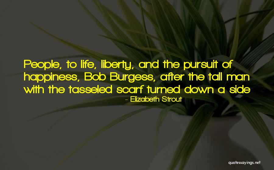 Life Liberty And The Pursuit Of Happiness Quotes By Elizabeth Strout