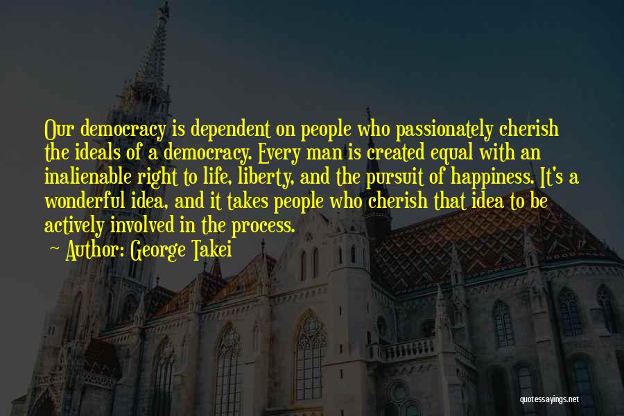 Life Liberty And The Pursuit Of Happiness Quotes By George Takei