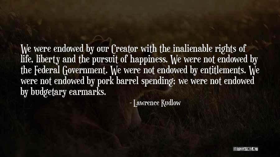 Life Liberty And The Pursuit Of Happiness Quotes By Lawrence Kudlow