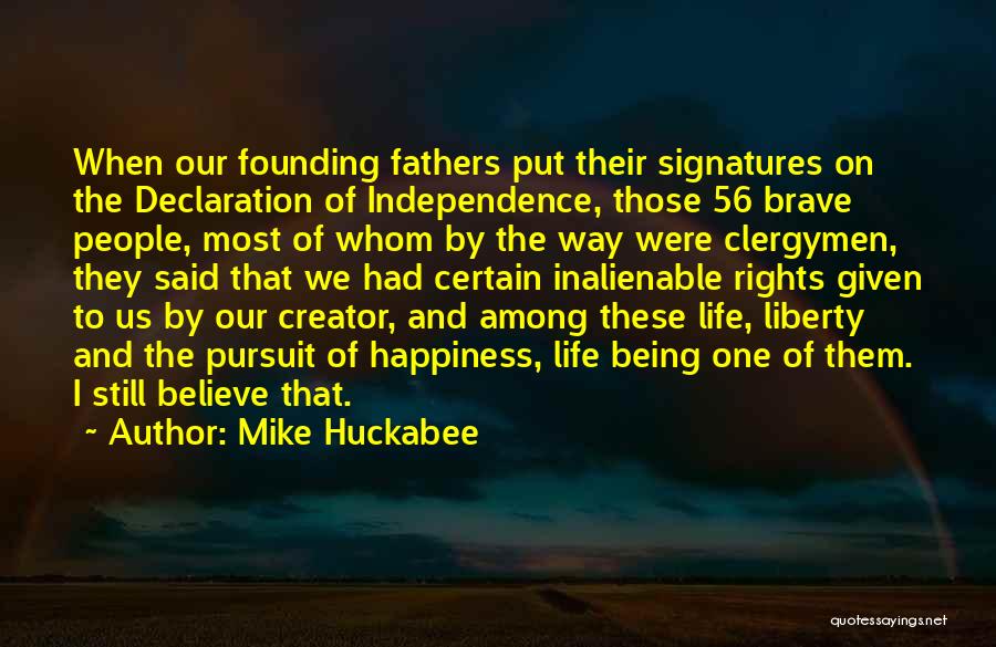 Life Liberty And The Pursuit Of Happiness Quotes By Mike Huckabee