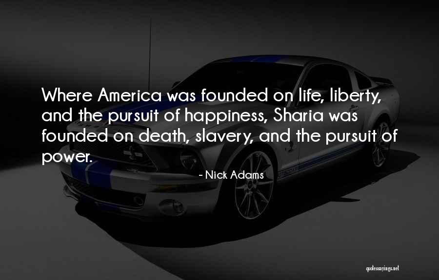 Life Liberty And The Pursuit Of Happiness Quotes By Nick Adams