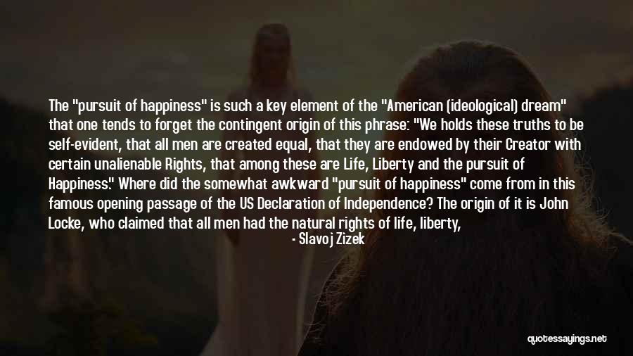 Life Liberty And The Pursuit Of Happiness Quotes By Slavoj Zizek