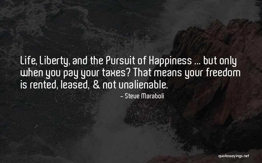 Life Liberty And The Pursuit Of Happiness Quotes By Steve Maraboli