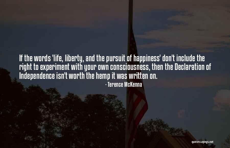 Life Liberty And The Pursuit Of Happiness Quotes By Terence McKenna