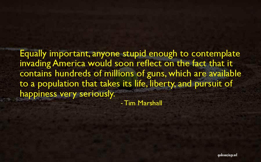 Life Liberty And The Pursuit Of Happiness Quotes By Tim Marshall Life Liberty And The Pursuit Of Happiness Quotes By Tim Marshall