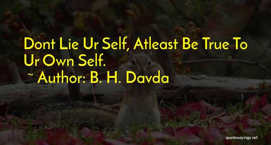 Life Lie Quotes By B. H. Davda