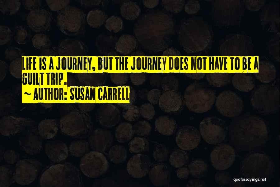 Life Life Is A Journey Quotes By Susan Carrell