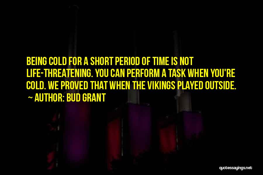 Life Life Is Short Quotes By Bud Grant