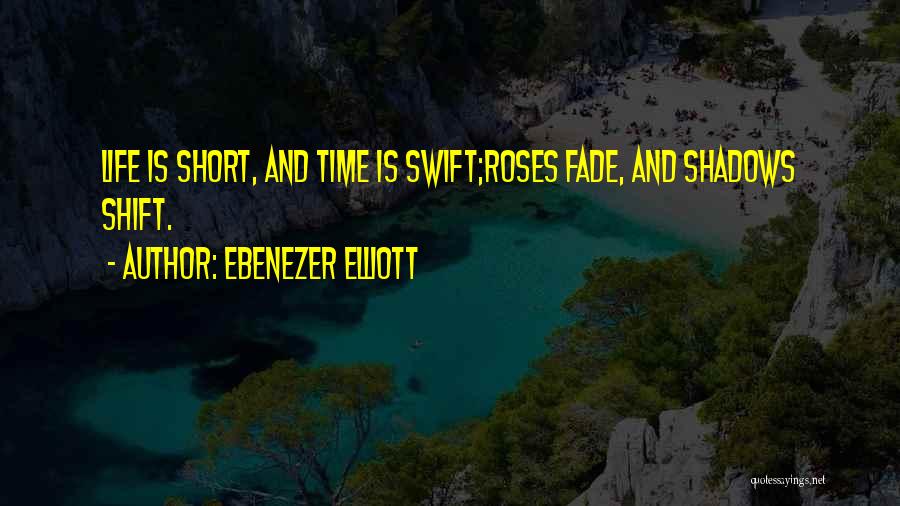 Life Life Is Short Quotes By Ebenezer Elliott