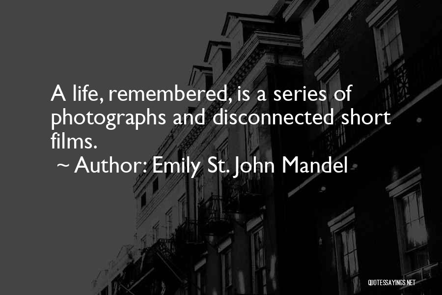 Life Life Is Short Quotes By Emily St. John Mandel