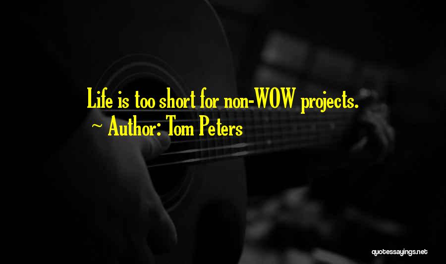 Life Life Is Short Quotes By Tom Peters