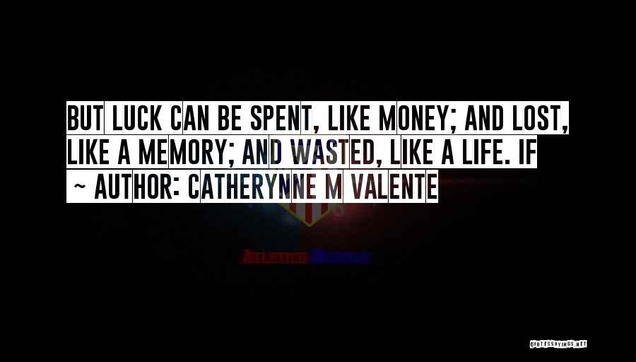 Life Life Quotes By Catherynne M Valente