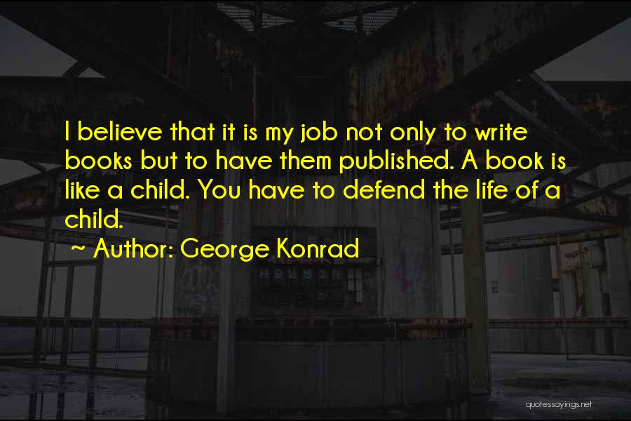 Life Like A Book Quotes By George Konrad