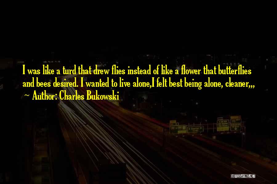 Life Like A Flower Quotes By Charles Bukowski