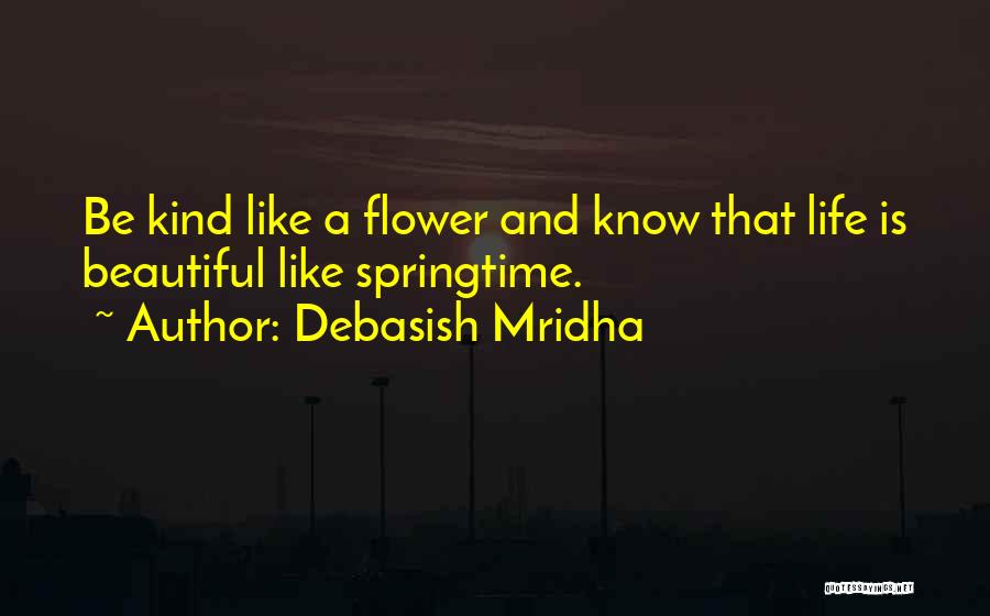 Life Like A Flower Quotes By Debasish Mridha