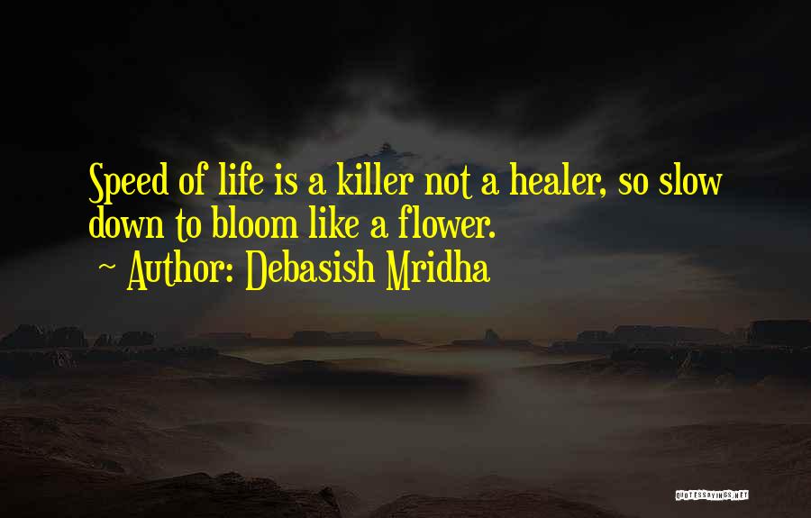 Life Like A Flower Quotes By Debasish Mridha