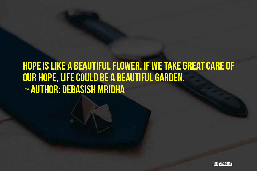 Life Like A Flower Quotes By Debasish Mridha