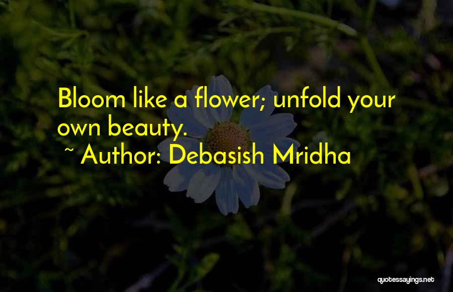 Life Like A Flower Quotes By Debasish Mridha