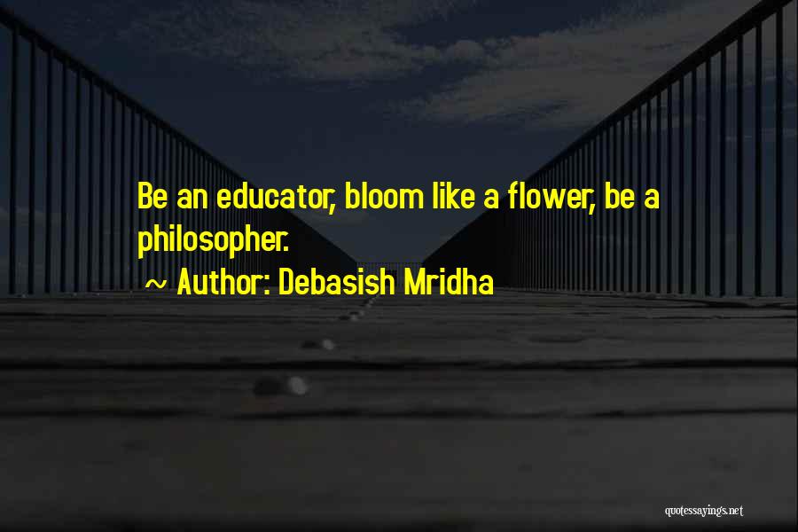Life Like A Flower Quotes By Debasish Mridha