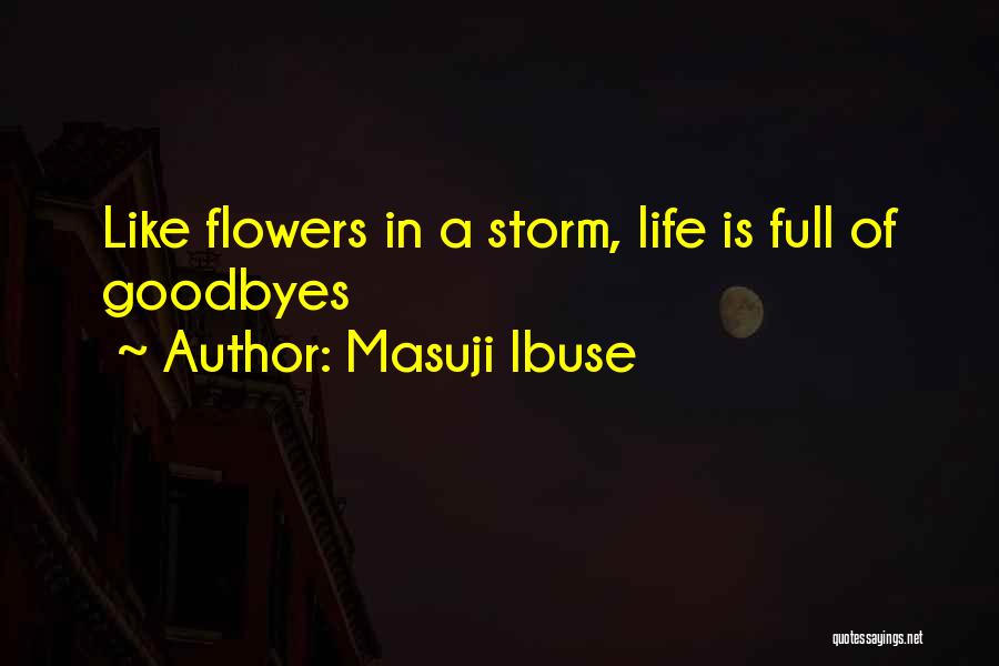 Life Like A Flower Quotes By Masuji Ibuse