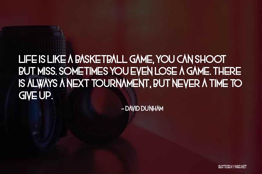 Life Like A Game Quotes By David Dunham Life Like A Game Quotes By David Dunham