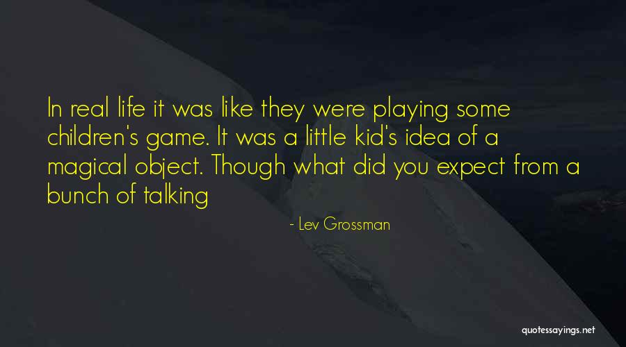 Life Like A Game Quotes By Lev Grossman Life Like A Game Quotes By Lev Grossman