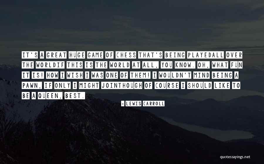 Life Like A Game Quotes By Lewis Carroll Life Like A Game Quotes By Lewis Carroll