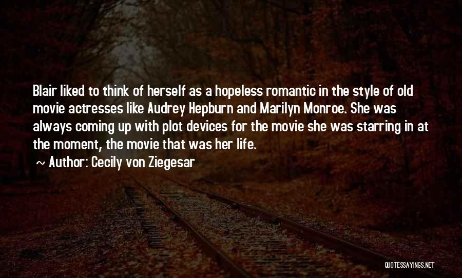 Life Like A Movie Quotes By Cecily Von Ziegesar