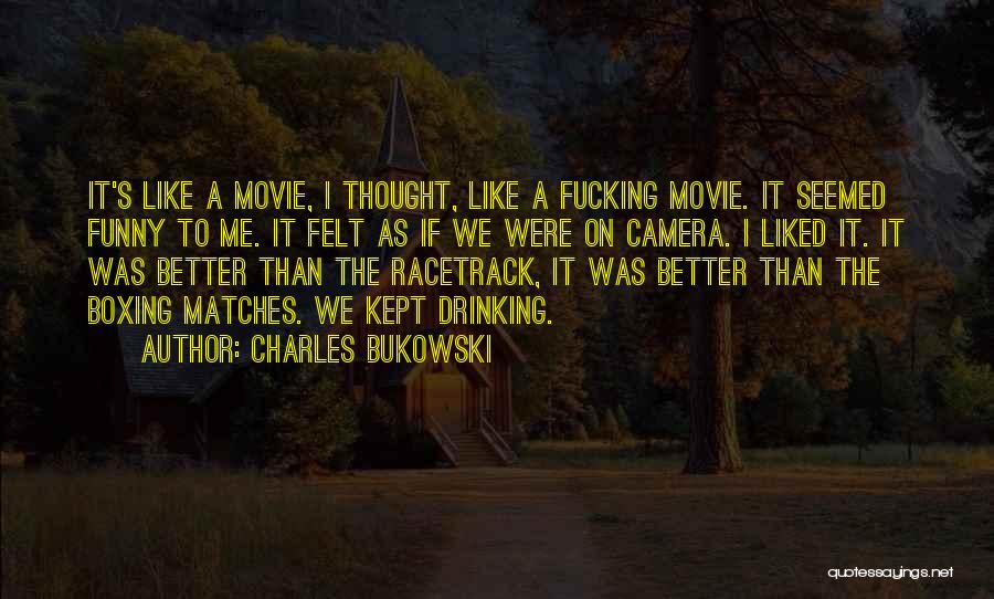 Life Like A Movie Quotes By Charles Bukowski
