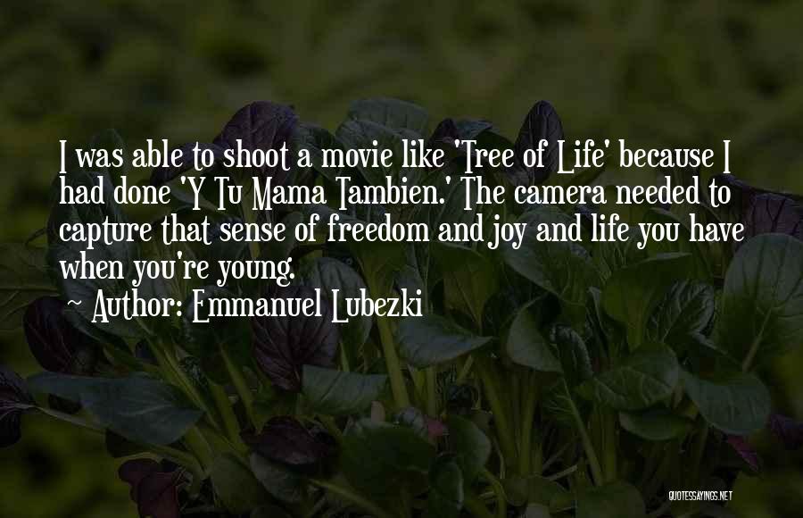 Life Like A Movie Quotes By Emmanuel Lubezki