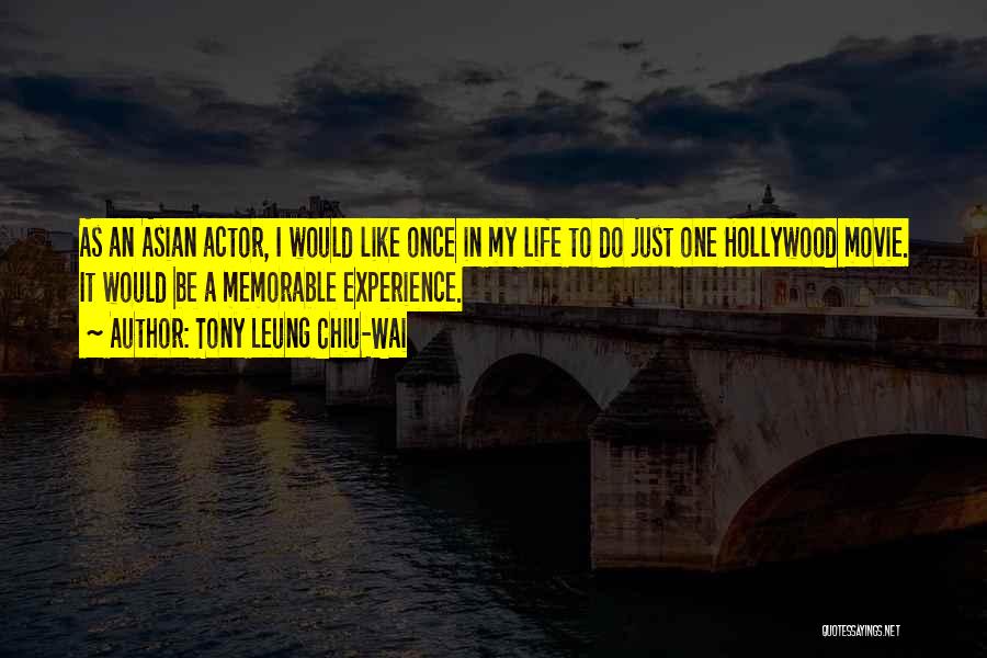 Life Like A Movie Quotes By Tony Leung Chiu-Wai