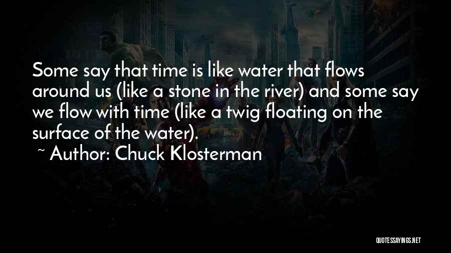 Life Like A River Quotes By Chuck Klosterman