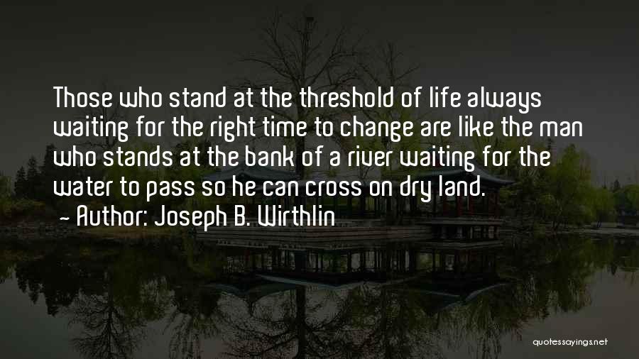 Life Like A River Quotes By Joseph B. Wirthlin