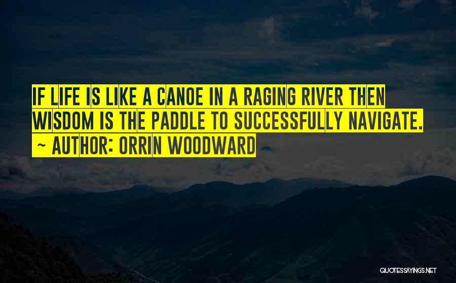 Life Like A River Quotes By Orrin Woodward