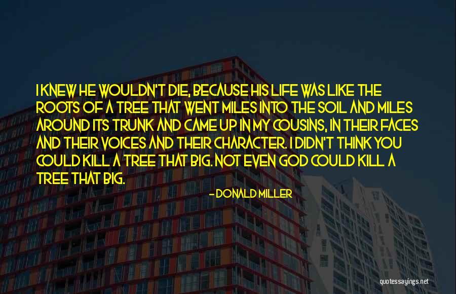 Life Like A Tree Quotes By Donald Miller Life Like A Tree Quotes By Donald Miller