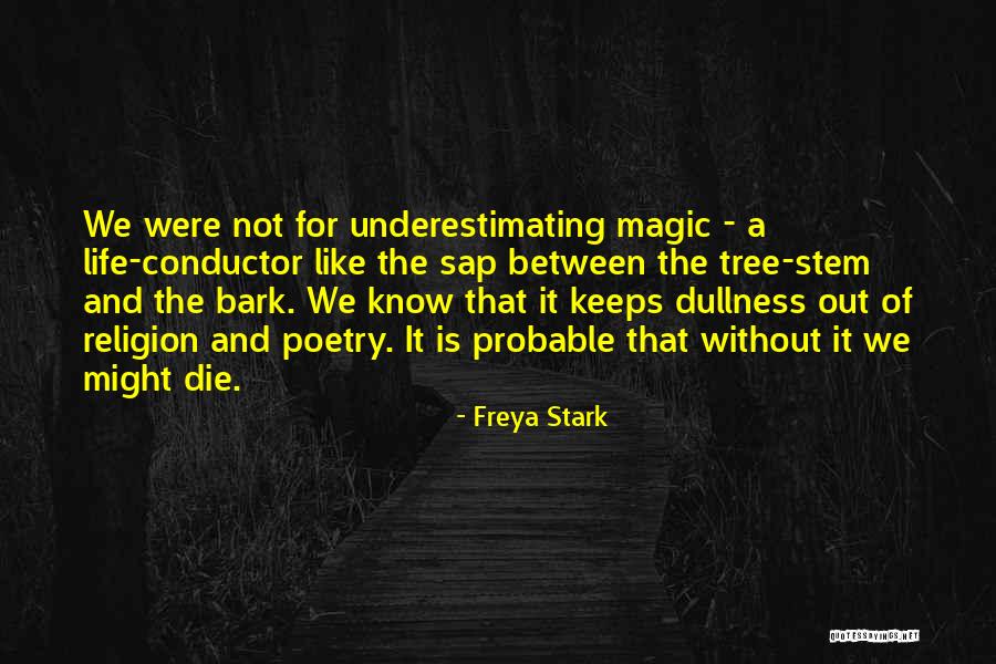 Life Like A Tree Quotes By Freya Stark Life Like A Tree Quotes By Freya Stark