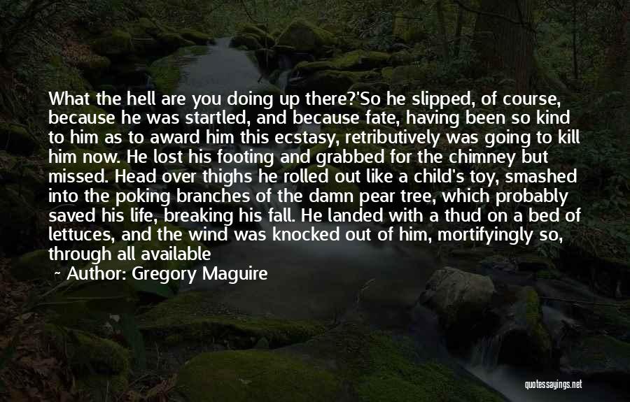 Life Like A Tree Quotes By Gregory Maguire