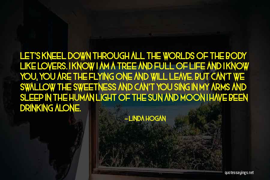 Life Like A Tree Quotes By Linda Hogan Life Like A Tree Quotes By Linda Hogan