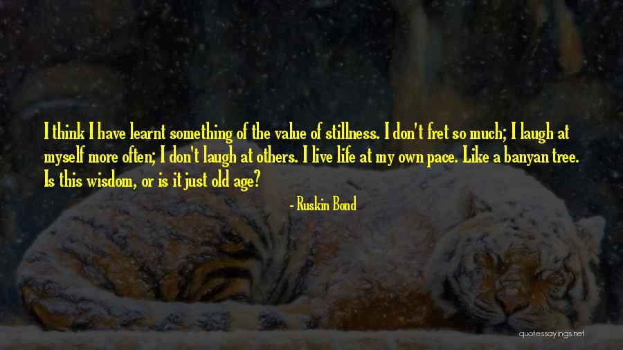 Life Like A Tree Quotes By Ruskin Bond Life Like A Tree Quotes By Ruskin Bond