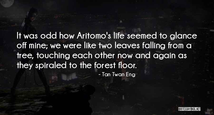 Life Like A Tree Quotes By Tan Twan Eng Life Like A Tree Quotes By Tan Twan Eng