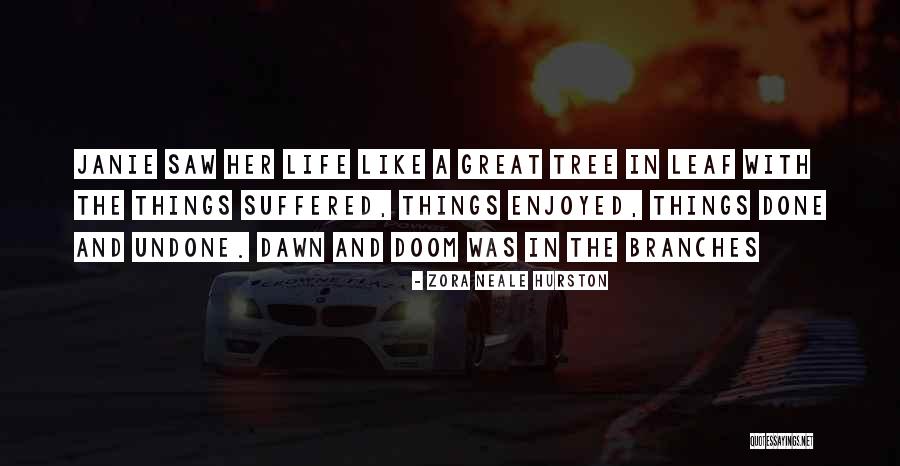 Life Like A Tree Quotes By Zora Neale Hurston