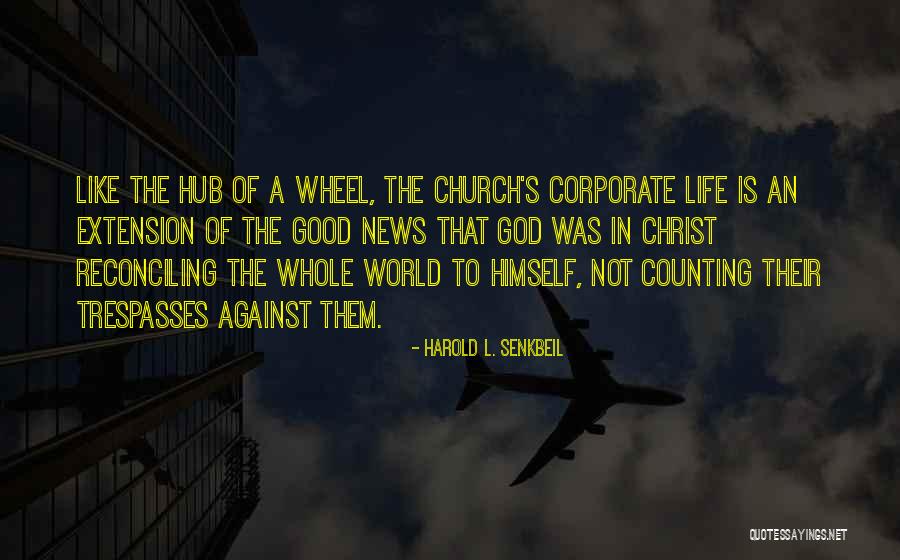 Life Like A Wheel Quotes By Harold L. Senkbeil Life Like A Wheel Quotes By Harold L. Senkbeil