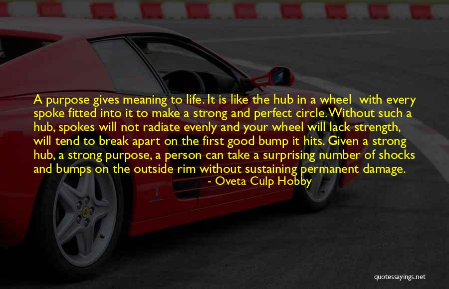 Life Like A Wheel Quotes By Oveta Culp Hobby Life Like A Wheel Quotes By Oveta Culp Hobby