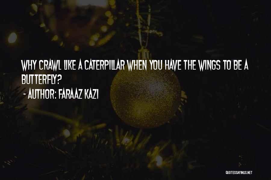 Life Like Butterfly Quotes By Faraaz Kazi