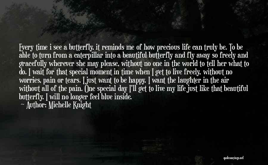 Life Like Butterfly Quotes By Michelle Knight