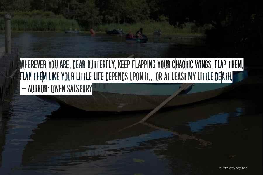 Life Like Butterfly Quotes By Qwen Salsbury